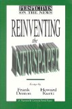 Reinventing the Newspaper: Essays (Perspectives on the News, 3)