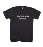 I'd Rather Be in Denton Tx City Country Unisex Adult T-Shirt Tee Black M