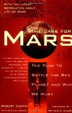 The Case for Mars: The Plan to Settle the Red Planet and Why We Must