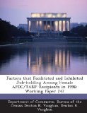 Factors that Facilitated and Inhibited Job-holding Among Female AFDC/TANF Recipients in 1996: Working Paper 247